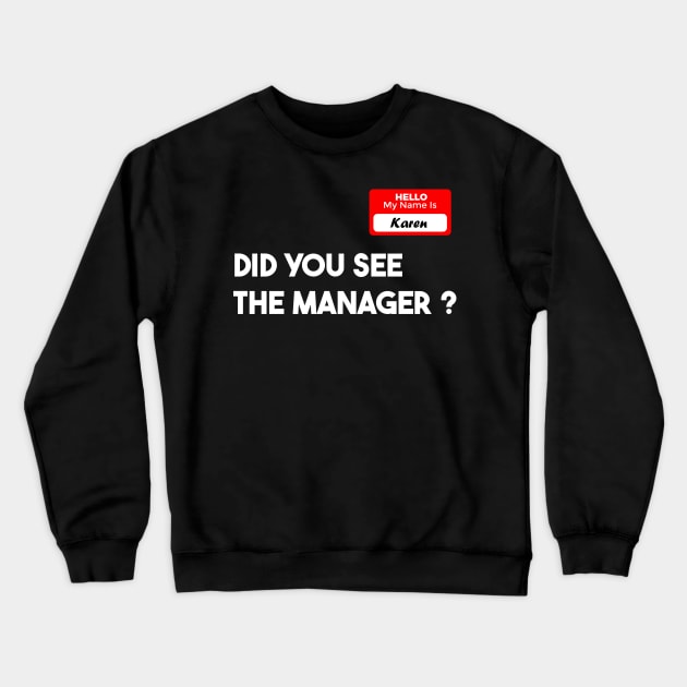 Funny Karen manager Halloween did you see the manager Crewneck Sweatshirt by DonVector